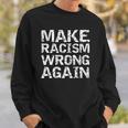 Womens Distressed Equality Quote For Men Make Racism Wrong Again Sweatshirt Gifts for Him