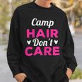 Womens Funny Camping Music Festival Camp Hair Dont CareShirt Sweatshirt Gifts for Him
