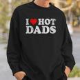 Womens I Love Hot Dads I Heart Hot Dads Love Hot Dads V-Neck Sweatshirt Gifts for Him
