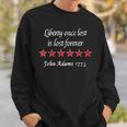 Womens John Adams Liberty Once Lost Is Lost Forever Quote 1775 Sweatshirt Gifts for Him