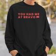 Womens You Had Me At Bravo Valle De Bravo Sweatshirt Gifts for Him