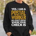 Yes I’M A Postal Worker No I Don’T Know Where Your Check Is Sweatshirt Gifts for Him