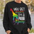 You Bet Giraffe Im A Proud Mom Lgbt Mother Gay Pride Sweatshirt Gifts for Him