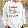 Axolotl I Axolotl Questions Cute Animal Mexican Walking Fish Sweatshirt Gifts for Him