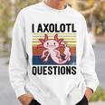 Axolotl Questions I Ask A Lot Of Questions Pun Vintage Sweatshirt Gifts for Him