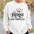 Baby Shower Text Design The Prince Has Arrived Sweatshirt Gifts for Him