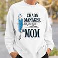 Chaos Manager But You Can Call Me Mom Sweatshirt Gifts for Him