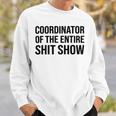 Coordinator Of The Entire Shit Show Funny Mom Dad Boss Manager Teacher Sweatshirt Gifts for Him