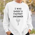Copy Of I Was Daddys Fastest Swimmer Funny Baby Gift Funny Pregnancy Gift Funny Baby Shower Gift Sweatshirt Gifts for Him