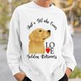 Copy Of Justagirlwholovesgoldenretrievers Sweatshirt Gifts for Him