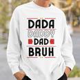 Dada Daddy Dad Bruh Funny Gift For Father Sweatshirt Gifts for Him