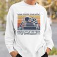 Drink Coffee Read Books Dismantle Systems Of Oppression Sweatshirt Gifts for Him