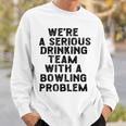 Drinking Team With A Bowling Problem Sweatshirt Gifts for Him