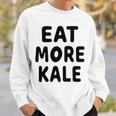 Eat More Kale Sweatshirt Gifts for Him