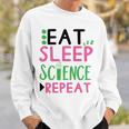 Eat Sleep Science Repeat Sweatshirt Gifts for Him