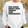 Free Speech Doesnt Mean Freedom From Consequences V3 Sweatshirt Gifts for Him