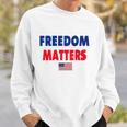 Freedom Matters American Flag Patriotic Sweatshirt Gifts for Him