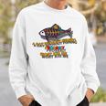 Funny A Day Without Fishing Probably Wont Kill Me Sweatshirt Gifts for Him