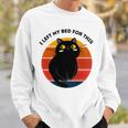 Funny Vintage Black Cat I Left My Bed For This Sweatshirt Gifts for Him