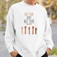 Funny Womens Rights Quote Pro Choice Cool Womens Rights Sweatshirt Gifts for Him