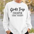 Girls Trip Cheaper Than Therapy Sweatshirt Gifts for Him