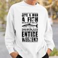 Give A Man A Fish And He Will Eat For Day Sweatshirt Gifts for Him