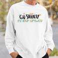 Go Shorty Its Your Birthday Sweatshirt Gifts for Him