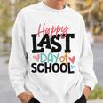 Happy Last Day Of School Funny V3 Sweatshirt Gifts for Him