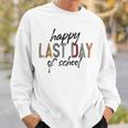 Happy Last Day Of School Funny V4 Sweatshirt Gifts for Him