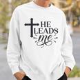 He Leads Me V2 Sweatshirt Gifts for Him