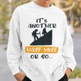 Hiking Its Another Half Mile Or So Gift For Hikers Camping Gift Nature Lover Gift Adventure Lover V2 Sweatshirt Gifts for Him