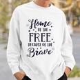 Home Of The Free Because Of The Brave 4Th Of July Patriotic Sweatshirt Gifts for Him