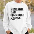 Husband Dad Cornhole Legend Bean Bag Lover Sweatshirt Gifts for Him