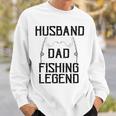 Husband Dad Fishing Legend Funny Fathers Day Father Fishermen Fishing Lovers Fishing V2 Sweatshirt Gifts for Him