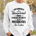 I Am Currently Unsupervised I Know It Freaks Me Out To But The Possibilities Are Endlesspng V2 Sweatshirt Gifts for Him