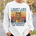 I Dont Like Morning People Or Mornings Or People Sweatshirt Gifts for Him