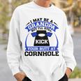 I May Be A Grandpa But Ill Still Kick Your Butt A Cornhole Sweatshirt Gifts for Him