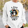 I Really Like Gentleman Penguin Ok Sweatshirt Gifts for Him