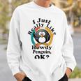 I Really Like Howdy Penguin Ok Sweatshirt Gifts for Him