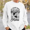 If Your Dad Doesnt Have A Beard Youve Got 2 Moms - Viking Sweatshirt Gifts for Him