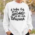 It Takes Lots Of Sparkle To Be A Librarian Sweatshirt Gifts for Him