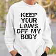 Keep Your Laws Off My Body 226 Shirt Sweatshirt Gifts for Him