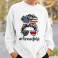 Mom Life And Fire Wife Firefighter Patriotic American Sweatshirt Gifts for Him