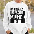 My Greatest Blessing Calls Me Bruh Vintage Mothers Day Sweatshirt Gifts for Him