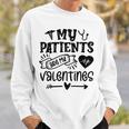 My Patients Are My Valentines 140 Trending Shirt Sweatshirt Gifts for Him