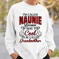 Naunie Grandma Gift Im Called Naunie Because Im Too Cool To Be Called Grandmother Sweatshirt Gifts for Him