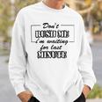 New Dont Rush Me Im Waiting For Last Minute Sweatshirt Gifts for Him