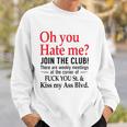 Oh You Hate Me Join The Club There Are Weekly Meetings At The Corner Of Fuck You St& Kiss My Ass Blvd Funny Sweatshirt Gifts for Him