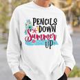 Pencils Down Summer Up Sweatshirt Gifts for Him