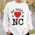 Proud State My Heart Is In Nc North Carolina Sweatshirt Gifts for Him